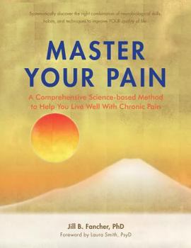 Paperback Master Your Pain: A Comprehensive Science-based Method to Help You Live Well With Chronic Pain Book