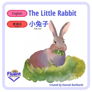 Paperback The Little Rabbit: English, Mandarin and Pinyin. Book