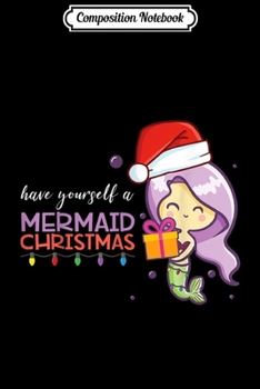Composition Notebook: Merry Mermaid Christmas Funny Kids Boys Girls  Journal/Notebook Blank Lined Ruled 6x9 100 Pages