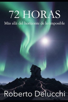 Paperback 72 Horas: Más allá del horizonte de lo Imposible [Spanish] Book