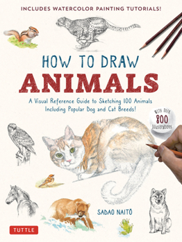Paperback How to Draw Animals: A Visual Reference Guide to Sketching 100 Animals Including Popular Dog and Cat Breeds! (with Over 800 Illustrations) Book