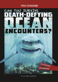 Hardcover Can You Survive Death-Defying Ocean Encounters?: An Interactive Wilderness Adventure Book