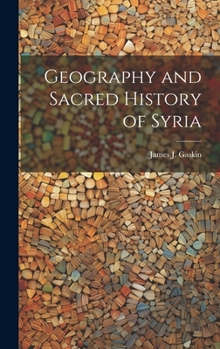 Hardcover Geography and Sacred History of Syria Book