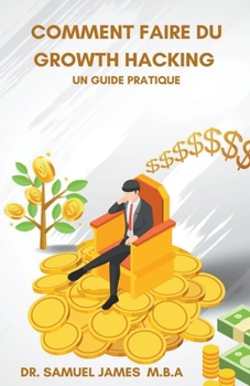 Paperback Comment faire du Growth Hacking - Un guide pratique [French] Book