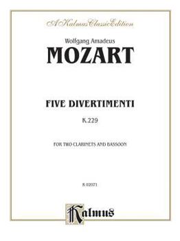 Paperback Mozart (1756-1791): Five Divertimenti, K. 229 for Two Clarinets and Bassoon (Kalmus 2000 Series) Book