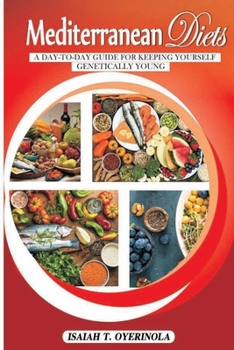 Paperback Mediterranean Diet: A day-to-day Guide for keeping yourself genetically young Book