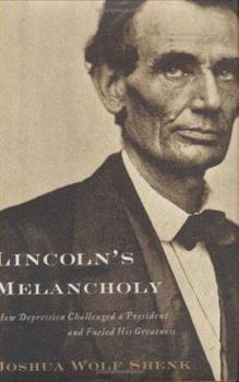 Hardcover Lincoln's Melancholy: How Depression Challenged a President and Fueled His Greatness Book