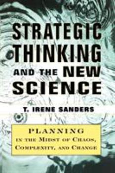 Paperback Strategic Thinking and the New Science: Planning in the Midst of Chaos Complexity and Chan Book