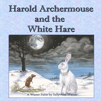 Paperback Harold Archermouse and the White Hare: A Winter Fable Book