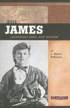 Jesse James: Legendary Rebel And Outlaw (Signature Lives) - Book  of the Signature Lives