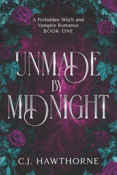 Unmade by Midnight: A Forbidden Witch and Vampire Romance - Book One (The Pact Trilogy)