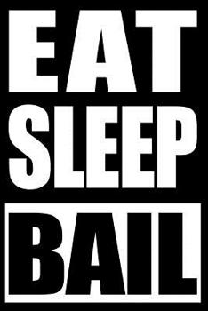Paperback Eat Sleep Bail Notebook for Bail Bondsman, Medium Ruled Journal: Blank Lined Book