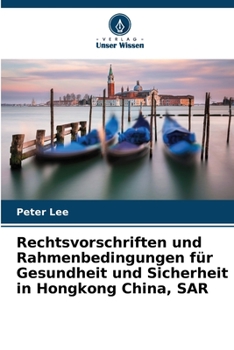 Paperback Rechtsvorschriften und Rahmenbedingungen für Gesundheit und Sicherheit in Hongkong China, SAR [German] Book