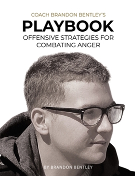 Paperback Coach Brandon Bentley's Playbook: Offensive Strategies For Combating Anger Book
