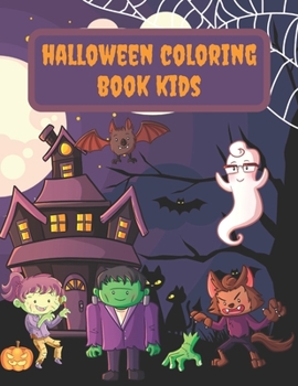 halloween coloring book kids: Spooky Amazing Halloween Coloring Book for Kids Ages 2-4, 4-8, Toddlers, Preschoolers and Kindergarteners.