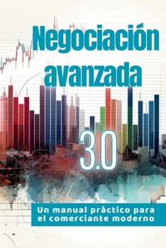 Paperback Negociación avanzada 3.0: Un manual práctico para el comerciante moderno [Spanish] Book