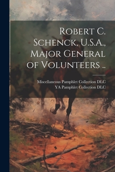 Paperback Robert C. Schenck, U.S.A., Major General of Volunteers .. Book