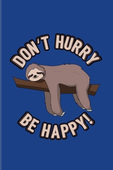 Don't Hurry Be Happy: Funny Sloth Quote 2020 Planner | Weekly & Monthly Pocket Calendar | 6x9 Softcover Organizer | For Wildlife & Cute Tropical Animals Fans