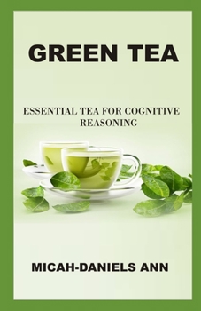 Green Tea: Essential Tea for Cognitive Reasoning