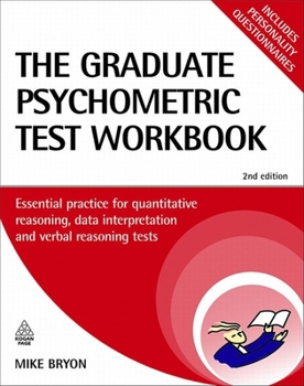 Paperback The Graduate Psychometric Test Workbook: Essential Preparation for Quantitative Reasoning, Data Interpretation and Verbal Reasoning Tests Book