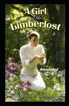 Paperback A Girl of the Limberlost Annotated Book