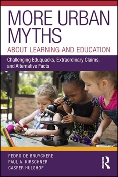 Paperback More Urban Myths About Learning and Education: Challenging Eduquacks, Extraordinary Claims, and Alternative Facts Book