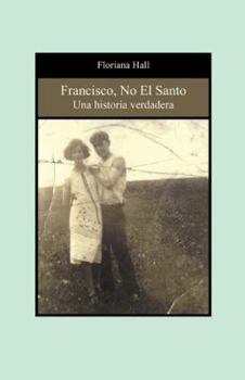Paperback Francisco, No El Santo: Una Historia Verdadera (Francis, Not the Saint) (Spanish Edition) [Spanish] Book