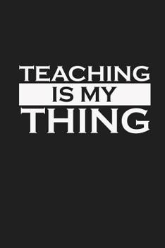 Paperback Teaching Is My Thing: Teacher Gifts Book