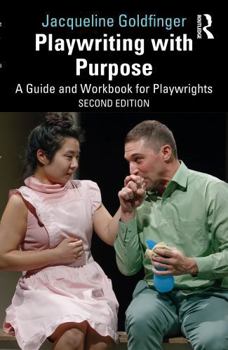 Paperback Playwriting with Purpose: A Guide and Workbook for Playwrights Book