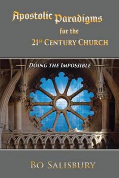 Paperback Apostolic Paradigms for the 21st Century Church II: Doing the Impossible Book
