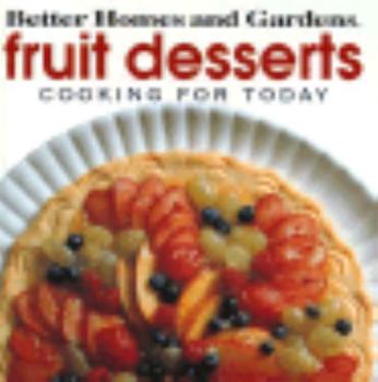 Hardcover Better Homes and Gardens Fruit Desserts: Cooking for Today Book