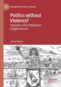 Paperback Politics Without Violence?: Towards a Post-Weberian Enlightenment Book
