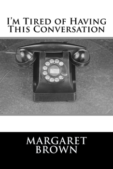 Paperback I'm Tired of Having This Conversation Book