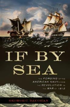 Hardcover If by Sea: The Forging of the American Navy--From the Revolution to the War of 1812 Book