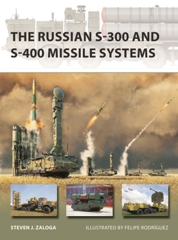 The Russian S-300 and S-400 Missile Systems - Book #315 of the Osprey New Vanguard