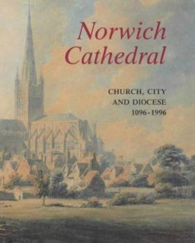 Hardcover Norwich Cathedral: Church, City and Diocese, 1096-1996 Book