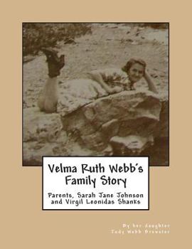 Paperback Velma Ruth Webb's Family Story: plus Virgil Shanks and Janie Johnson, her parents Book