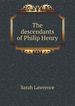 Paperback The descendants of Philip Henry Book