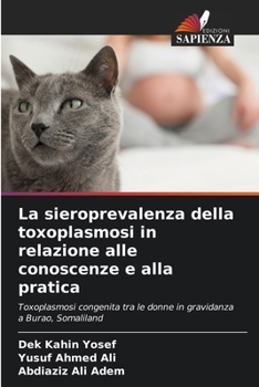 Paperback La sieroprevalenza della toxoplasmosi in relazione alle conoscenze e alla pratica [Italian] Book