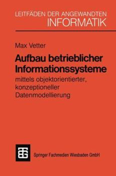 Paperback Aufbau Betrieblicher Informationssysteme: Mittels Objektorientierter Konzeptioneller Datenmodellierung [German] Book