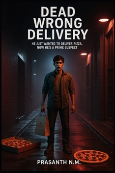 Dead Wrong Delivery: He Just Wanted to Deliver Pizza, Now He’s a Prime Suspect