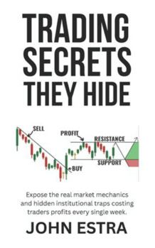 Paperback Trading Secrets They Hide: Expose the real market mechanics and hidden institutional traps costing traders profits every single week. Book