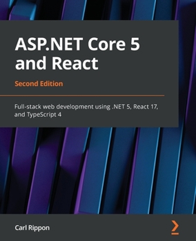 Paperback ASP.NET Core 5 and React - Second Edition: Full-stack web development using .NET 5, React 17, and TypeScript 4 Book