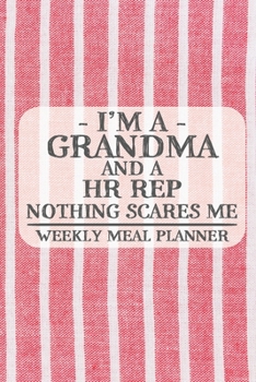 I'm a Grandma and a HR Rep Nothing Scares Me Weekly Meal Planner: Blank Weekly Meal Planner to Write in for Women, Bartenders, Drink and Alcohol Log, ... ... for Women, Wife, Mom, Aunt (6x9 120 pag
