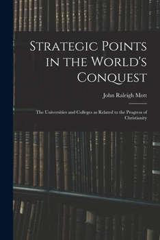 Paperback Strategic Points in the World's Conquest: the Universities and Colleges as Related to the Progress of Christianity Book