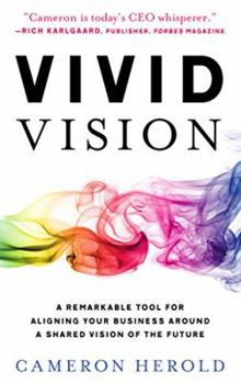 Hardcover Vivid Vision: A Remarkable Tool For Aligning Your Business Around a Shared Vision of the Future Book