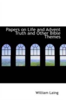 Paperback Papers on Life and Advent Truth and Other Bible Themes Book