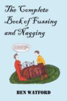 Paperback The Complete Book of Fussing and Nagging Book