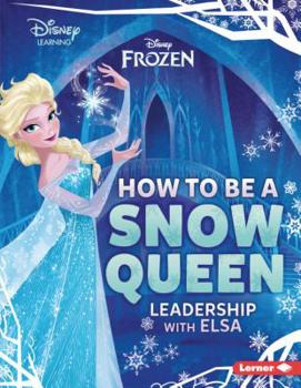 Paperback How to Be a Snow Queen: Leadership with Elsa Book