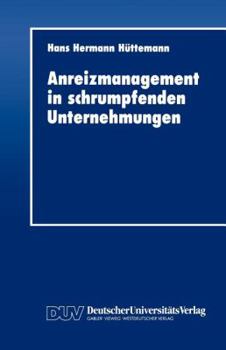 Paperback Anreizmanagement in Schrumpfenden Unternehmungen [German] Book